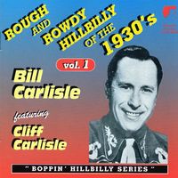 Bill Carlisle - Rough And Rowdy Hillbilly Of The 1930s, Vol. 1